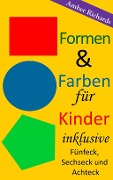 Formen & Farben für Kinder - inklusive Fünfeck, Sechseck und Achteck - Amber Richards