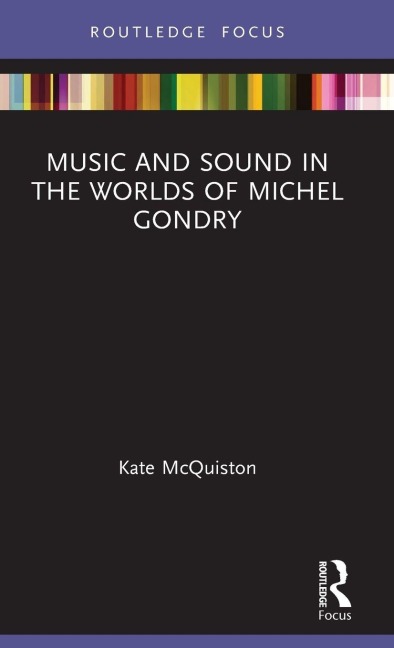 Music and Sound in the Worlds of Michel Gondry - Kate Mcquiston