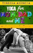 Cover-Bild zum Titel 'Yoga For Mom, Dad, and Me' von 'Teressa Asencia'