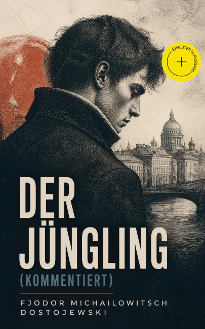 Der Jüngling (Kommentiert) - Fjodor Michailowitsch Dostojewski