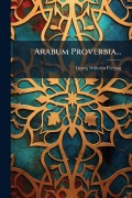 Cover-Bild zum Titel 'Arabum Proverbia...' von 'Georg Wilhelm Freytag'
