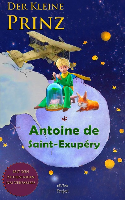 Der Kleine Prinz - Antoine de Saint-Exupéry, Antoine de Saint-Exupéry, Elena Fischer