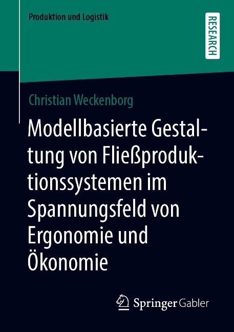 Modellbasierte Gestaltung von Fließproduktionssystemen im Spannungsfeld von Ergonomie und Ökonomie - Christian Weckenborg