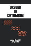 Cover-Bild zum Titel 'Oxygen in Catalysis' von 'Adam Bielanski, Jerzy Haber'