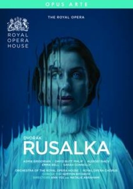 Rusalka - Asmik/Bychkov/Orch. Royal Opera House Grigorian