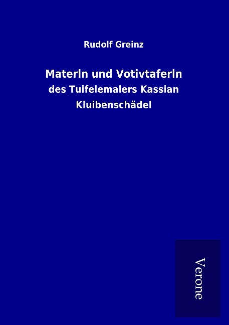 Materln und Votivtaferln - Rudolf Greinz