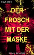 Cover-Bild zum Titel 'Der Frosch mit der Maske (Kult-Krimi)' von 'Edgar Wallace'