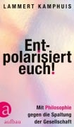 Cover-Bild zum Titel 'Entpolarisiert euch!' von 'Lammert Kamphuis'