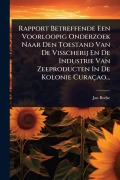 Cover-Bild zum Titel 'Rapport Betreffende Een Voorloopig Onderzoek Naar Den Toestand Van De Visscherij En De Industrie Van Zeeproducten In De Kolonie Curaçao...' von 'Jan Boeke'