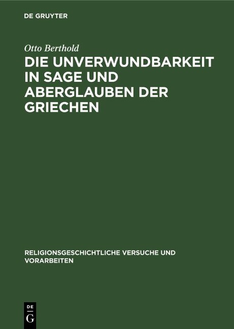 Die Unverwundbarkeit in Sage und Aberglauben der Griechen - Otto Berthold