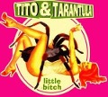 Cover-Bild zum Titel 'Little Bitch' von 'Tito & Tarantula'