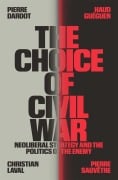 Cover-Bild zum Titel 'The Choice of Civil War' von 'Pierre Dardot, Haud Guéguen, Pierre Sauvêtre, Christian Laval'