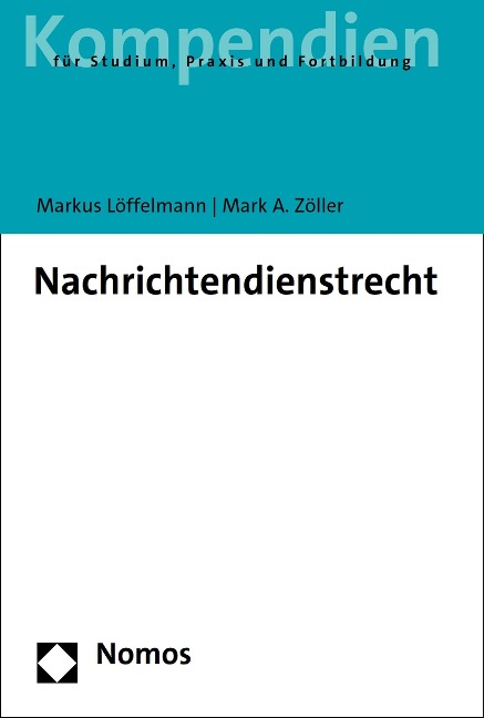 Nachrichtendienstrecht - Markus Löffelmann, Mark A. Zöller
