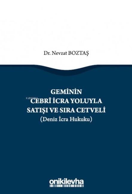Geminin Cebri Icra Yoluyla Satisi ve Sira Cetveli Deniz Icra Hukuku - Nevzat Boztas