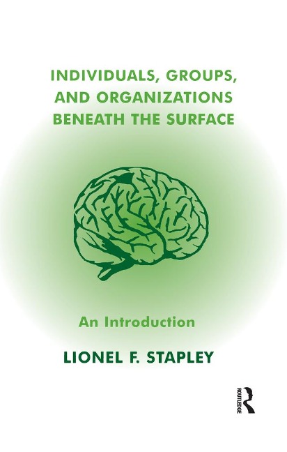 Individuals, Groups and Organizations Beneath the Surface - Lionel F. Stapley