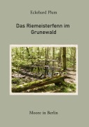 Cover-Bild zum Titel 'Das Riemeisterfenn im Grunewald' von 'Eckehard Plum'