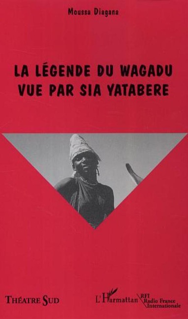 La légende du Wagadu vue par Sia Yatabere - Diagana