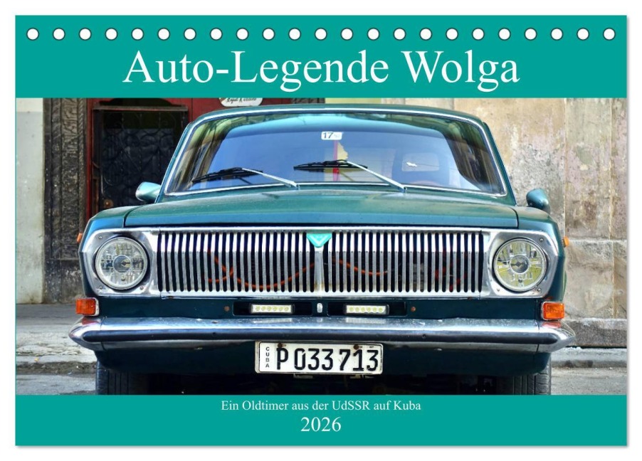 Auto-Legende Wolga - Ein Oldtimer aus der UdSSR auf Kuba (Tischkalender 2026 DIN A5 quer), CALVENDO Monatskalender - Henning von Löwis of Menar