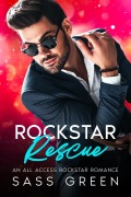 Cover-Bild zum Titel 'Rockstar Rescue (All Access Pass Rockstar Romance, #1)' von 'Sass Green'