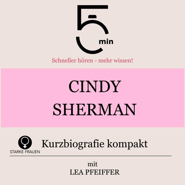 Cindy Sherman: Kurzbiografie kompakt - Minuten, Minuten Biografien, Lea Pfeiffer