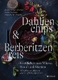 Dahlienchips und Berberitzenreis - Judith Gmür-Stalder, Kathrin Fritz, Maurice K. Grünig