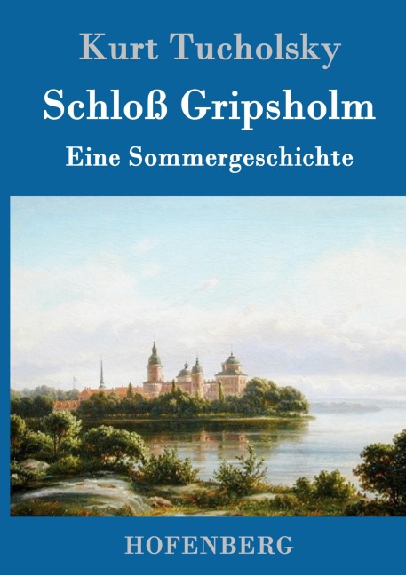 Schloß Gripsholm - Kurt Tucholsky