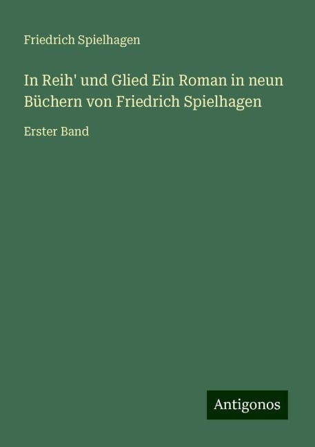 In Reih' und Glied Ein Roman in neun Büchern von Friedrich Spielhagen - Friedrich Spielhagen