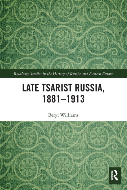 Late Tsarist Russia, 1881-1913 - Beryl Williams