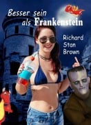 Cover-Bild zum Titel 'Besser sein als Frankenstein' von 'Richard Stan Brown'