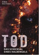 Cover-Bild zum Titel 'Tod - Das Schicksal eines Halbengels' von 'Xenia Holthaus'