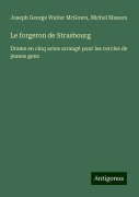 Le forgeron de Strasbourg - Joseph George Walter McGown, Michel Masson