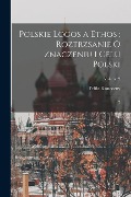 Cover-Bild zum Titel 'Polskie logos a ethos: roztrzsanie o znaczeniu i celu Polski: 2; Volume 2' von 'Feliks Koneczny'