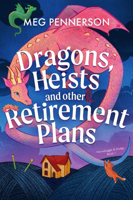 Dragons, Heists and Other Retirement Plans - Meg Pennerson