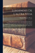 Cover-Bild zum Titel 'Llegendes de l'altra vida: Viatges del Cavaller Owein y de Ramón de Perellós al purgatori de Sant Patrici; Visions de Tundal y de Trictelm; Apari' von 'Ramón Miquel Y. Planas'