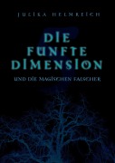 Cover-Bild zum Titel 'Die fünfte Dimension und die magischen Fälscher' von 'Julika Helmreich'