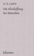 Cover-Bild zum Titel 'Die Abschaffung des Menschen' von 'Clive S. Lewis'