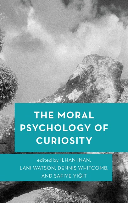The Moral Psychology of Curiosity - 