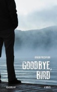 Cover-Bild zum Titel 'Goodbye, Bird' von 'Aram Pachyan'