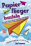 Cover-Bild zum Titel 'Papierfliegerbasteln' von 'Jan Sommer'