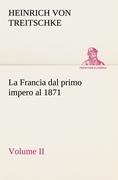 Cover-Bild zum Titel 'La Francia dal primo impero al 1871 Volume II' von 'Heinrich Von Treitschke'