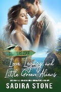 Love, Legacy, and Little Green Aliens: An Over-40 Beach Town Romantic Comedy (Trappers Cove Romance, #4) - Sadira Stone