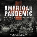 American Pandemic: The Lost Worlds of the 1918 Influenza Epidemic - Nancy Bristow