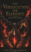 Cover-Bild zum Titel 'Das Vermächtnis der Elemente' von 'Horst Litzellachner'