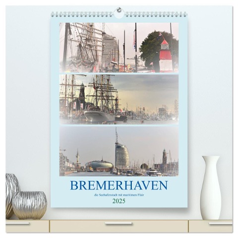 BREMERHAVEN die Seestadt mit maritimen Flair - 2025 (hochwertiger Premium Wandkalender 2025 DIN A2 hoch), Kunstdruck in Hochglanz - Günther Klünder