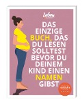Cover-Bild zum Titel 'Das einzige Buch, das Du lesen solltest, bevor Du Deinem Kind einen Namen gibst' von ''