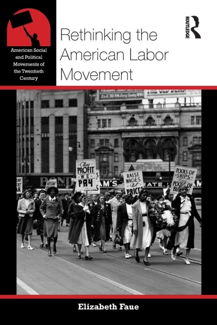 Rethinking the American Labor Movement - Elizabeth Faue