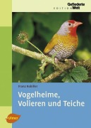 Cover-Bild zum Titel 'Vogelheime, Volieren und Teiche' von 'Franz Robiller'