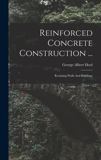 Reinforced Concrete Construction ... - George Albert Hool