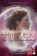 Cover-Bild zum Titel 'Princess. Der Tag der Entscheidung (Royal-Spin-off)' von 'Valentina Fast'
