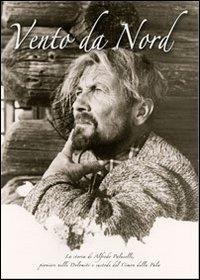 Vento da Nord. La storia di Alfredo Paluselli, pioniere nelle Dolomiti e custode del Cimon della Pala - Alfredo Paluselli